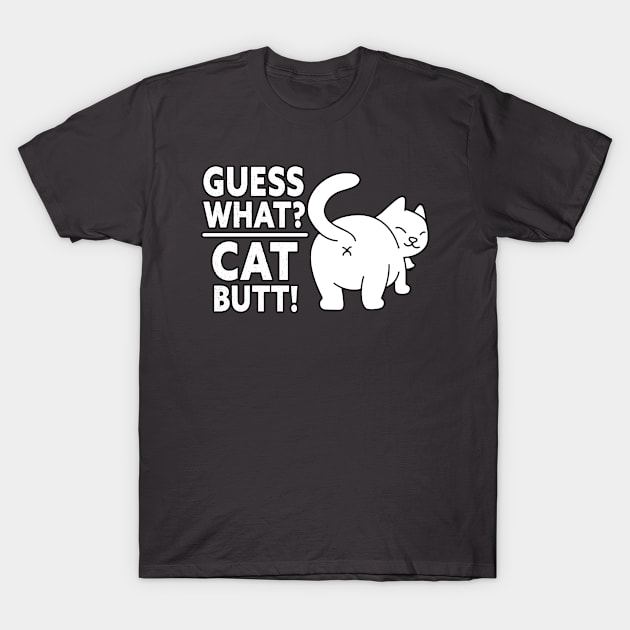 Guess What Cat Butt T-Shirt by RKP'sTees